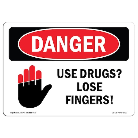 Signmission OSHA Danger Sign, Use Drugs Lose Fingers!, 24in X 18in Aluminum, 18" W, 24" L, Landscape OS-DS-A-1824-L-1707